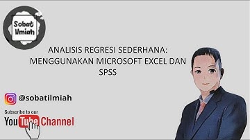 Analisis Regresi Sederhana Menggunakan Microsoft Excel dan SPSS