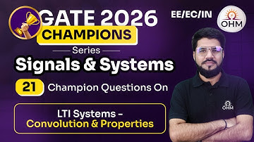 LTI Systems - Convolution & Properties | 21 Important Questions | Signals & Systems | GATE 2026