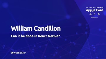 App.js Conf – William Candillon – Can it be done in React Native