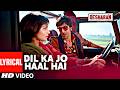 Dil Ka Jo Haal Hai (Lyrical) | Besharam | Ranbir Kapoor | Abhijeet Bhattacharya, Shreya Ghoshal