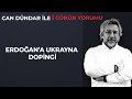 Erdoğan’a Ukrayna dopingi | Can Dündar ile Günün Yorumu