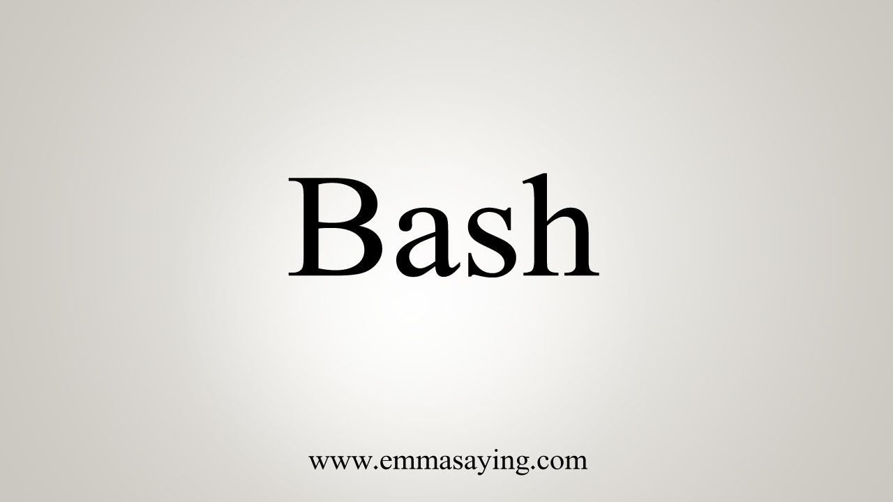 How To Say Bash Youtube