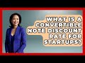 What Is A Convertible Note Discount Rate For Startups? - Founders Supporting Founders