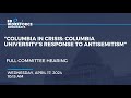 Columbia in crisis columbia universitys response to antisemitism