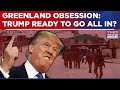 Greenland Gambit: How Far Will Trump Push To Acquire Territory? US President Drops This Bombshell...