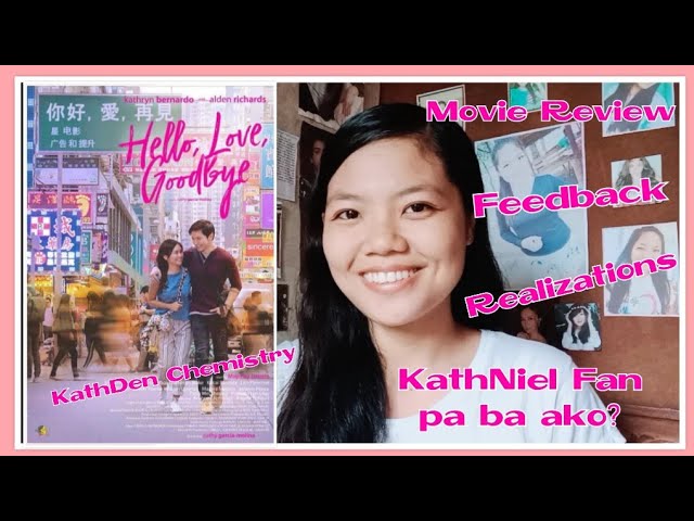 Hello, Love, Goodbye Movie Review, Feedbacks and Realizations! 💯 Kathryn-Alden | WORTH WATCHING. 💙