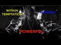 POWERFULL!! Within Temptation: And We Run (feat Xzibit)