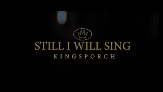 KingsPorch- Still I Will Sing (Official Video)