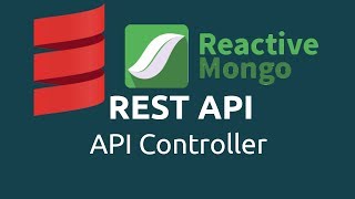 Scala Mongo API [3] - API Controller