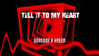 GOREDOE X KREED - Tell it to my heart
