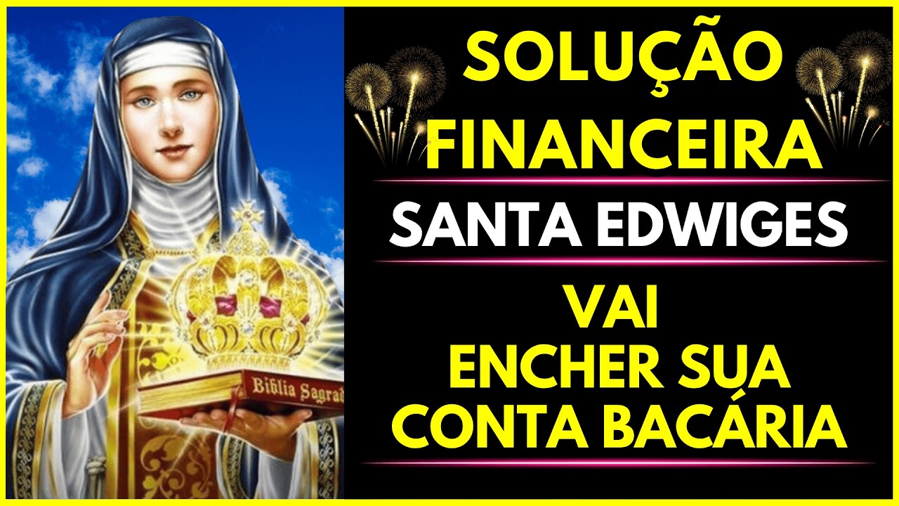 URGENTE: Oração a Santa Edwiges por Solução Financeira Imediata!
