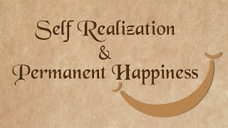 Self Realization and Permanent Happiness