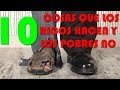 Top 10 Cosas que los Ricos hacen (y los Pobres no)