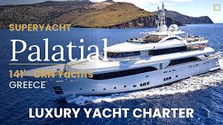 Superyacht PALATIAL | CRN 43 | Charter from $160,000/wk | Exclusive Motor Yacht Charter in Greece