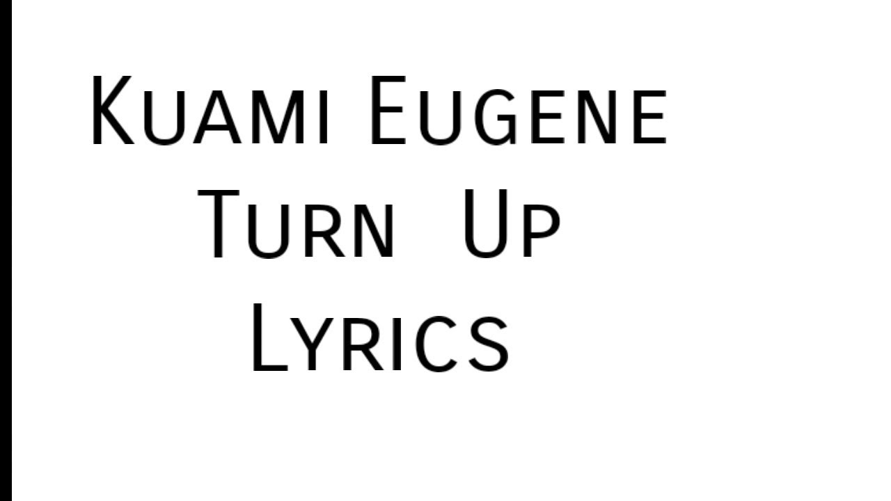Kuami Eugene - Turn Up ( Lyrics ) Video - YouTube