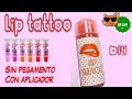 👄DIY LIP TATTOO 👄 SIN PEGAMENTO Haz labial magico casero no tóxico  Fácil y con aplicador