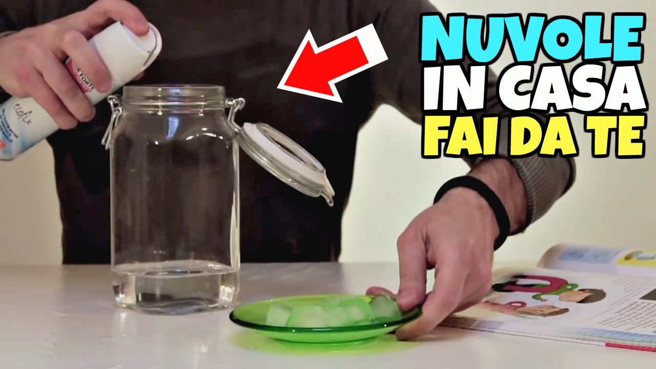 Come fare le nuvole in casa: esperimento scientifico youtube Oggetti da fare in casa