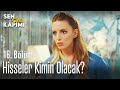 Hisseler kimin olacak? - Sen Çal Kapımı 16. Bölüm