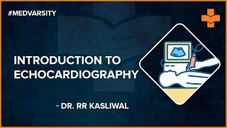 Introduction to echocardiography | RR Kasliwal | 2D Echocardiography | Medvarsity