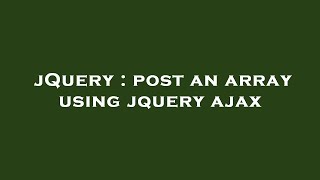jQuery : post an array using jquery ajax