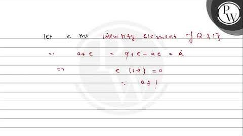 Consider a binary operation on \( Q-\{1\} \), defined by P \( a * b...