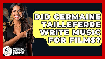 Did Germaine Tailleferre Write Music For Films? - Classical Serenade