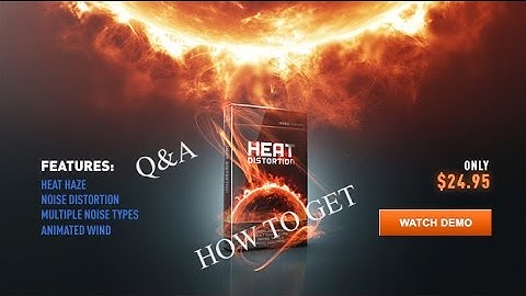 How to Get Heat Distortion Plugin Video Copilot