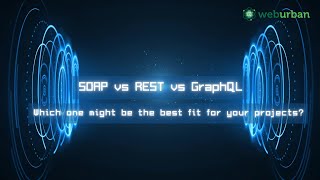 SOAP vs REST vs GraphQL: Which one is the best kind of API for your project?