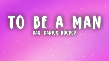 Playlist |  Dax - To Be A Man (Lyrics) ft. Darius Rucker  | The World Of Music(Mix)