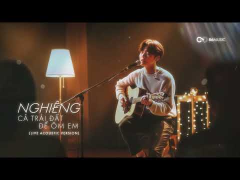 Nghiêng Cả Trái Đất Để Ôm Em Live Acoustic Version 86music Vicez Vpop