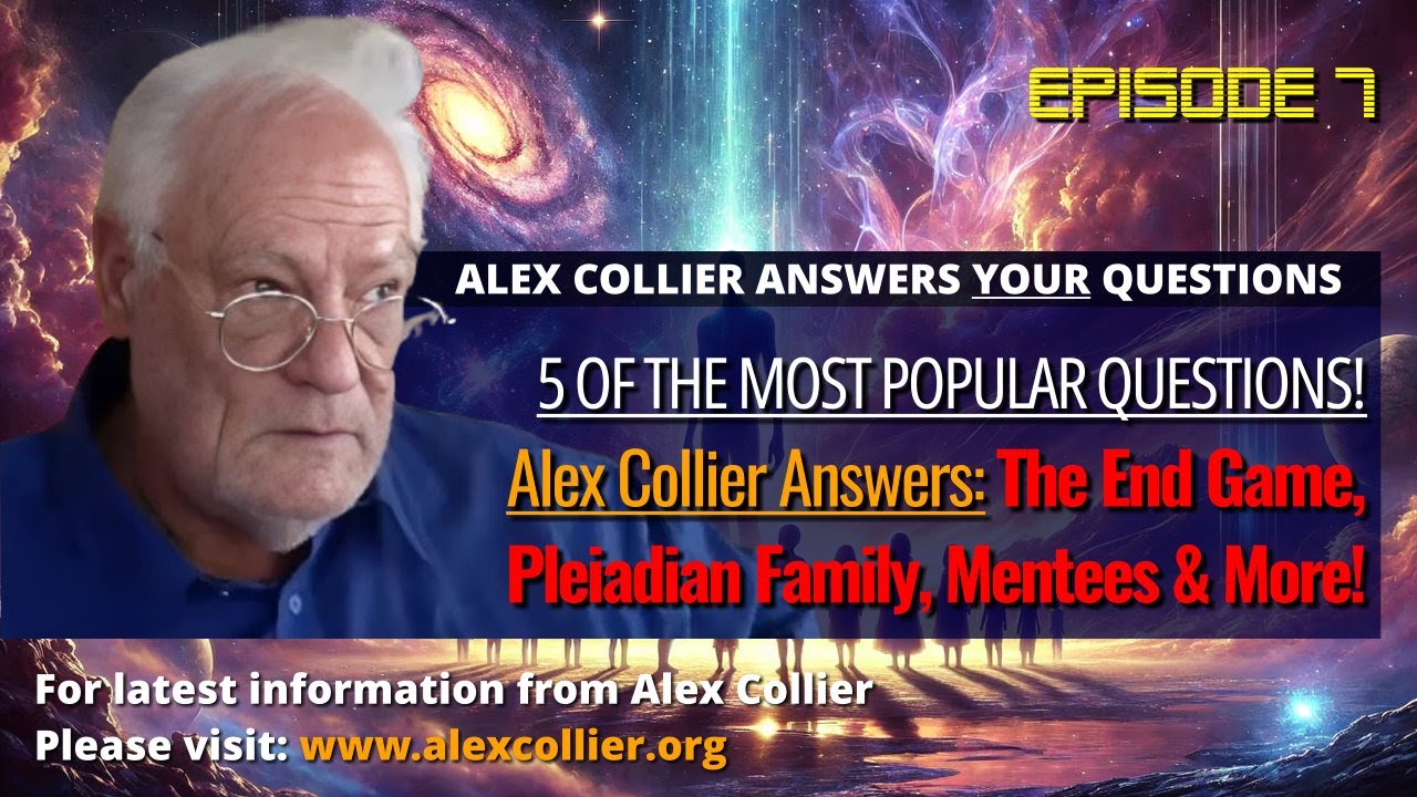 Outline Video Alex Collier Answers the Most Popular ET Questions! The End Game, Pleiadian Family, Mentees & More!