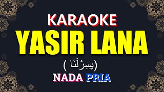 Yasir Lana (يَسِرْلَنَا) | KARAOKE LIRIK Nada Pria / Cowok - Versi Ai Khodijah screenshot 2