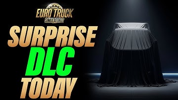 SCS Announces another SURPRISE DLC Release Today for ETS2 1.57
