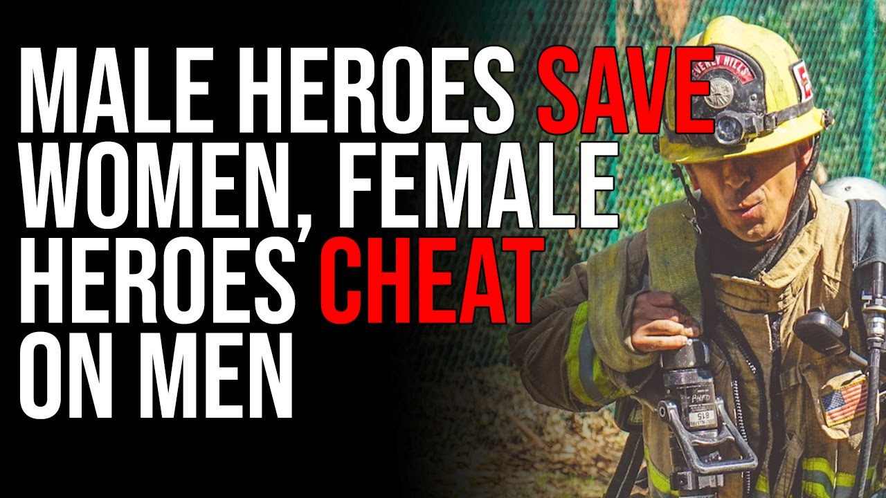 Male Heroes SAVE Women, Female Heroes Cheat On Men & Take Whatever They Want