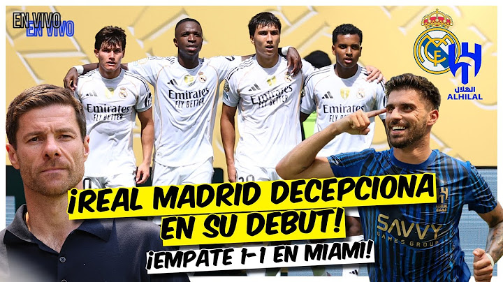 REAL MADRID DECEPCIONA y empata 1-1 ante AL HILAL en el debut de Xabi Alonso y Trent | Exclusivos
