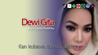 KAU CINTA PUTIHKU - DEWI GITA | VIDEO LIRIK