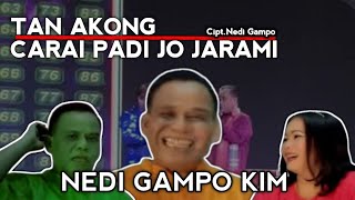 NEDI GAMPO KIM - TAN AKONG - CARAI PADI JO JARAMI (nedigampochannel)