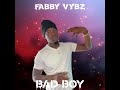 Fabby vybz  bad boy