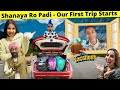 Shanaya ro padi  our first trip starts  rs 1313 vlogs  ramneek singh 1313