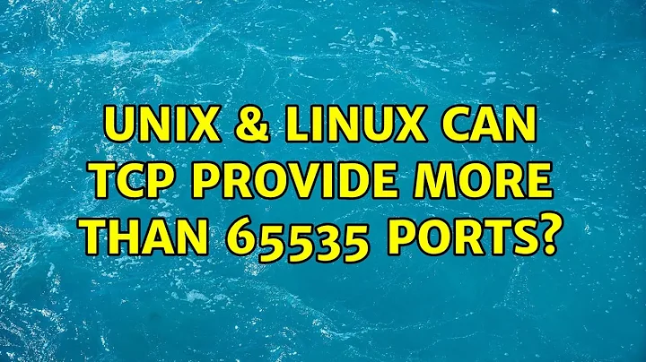Unix & Linux: Can TCP provide more than 65535 ports? (3 Solutions!!)