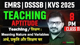 Teaching Aptitude For EMRS DSSSB KVS 2025 | Teaching Meaning Nature &amp; Variables | Atul Awasthi