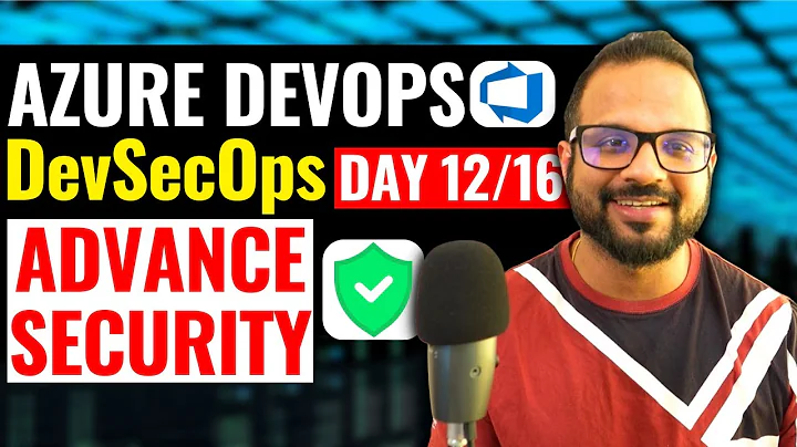 Day-12/16 Azure DevOps Advance Security | DevSecOps in Azure DevOps