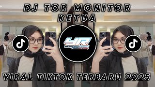 DJ TOR MONITOR KETUA • VIRAL TIKTOK TERBARU 2025 ( Yordan Remix Scr )