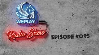 WEPLAY RADIO SHOW #095