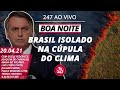 Boa Noite 247 - Artistas e pesquisadores atacam Bolsonaro e isolam Brasil
