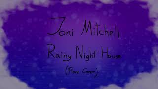 Video thumbnail of "Joni Mitchell - Rainy Night House (Piano Cover)"