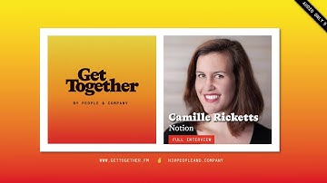 Camille Ricketts, Head of Marketing at Notion (AUDIO ONLY) | Get Together