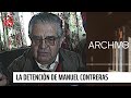 Archivos 24: La detención de Manuel Contreras | 24 Horas