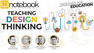 Notebook | Webinar | Together For Education | Ep 102 | Teaching Design Thinking
