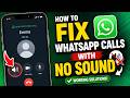 How to Fix WhatsApp Calls With No Sound 🔇 [2026 Update]